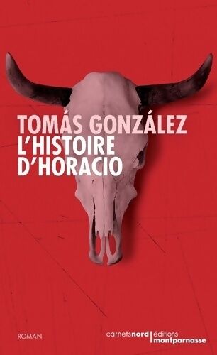 Tomas Gonzalez L'histoire d'Horacio - Tomas Gonzalez - Livre