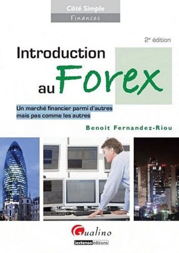 Benoît Fernandez-riou Introduction au Forex. Un marché financier parmi d'autres mais pas comme les autres - Benoît Fernandez-riou - Livre