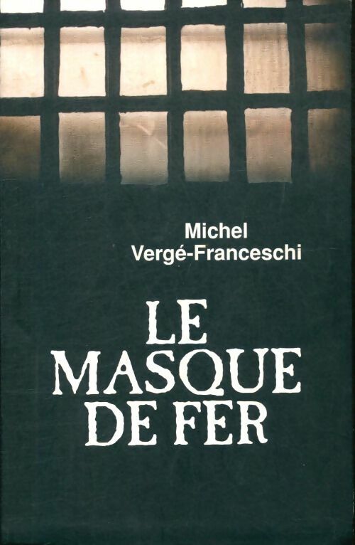 Michel Vergé-Franceschi Le masque de fer - Michel Vergé-Franceschi - Livre