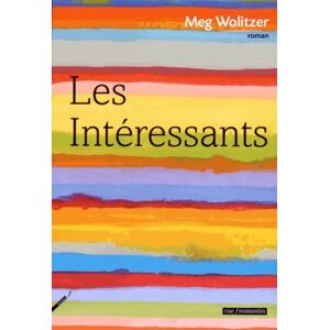 Meg Wolitzer Les intéressants - Meg Wolitzer - Livre