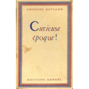 Georges Rotvand Curieuse époque ! - Georges Rotvand - Livre