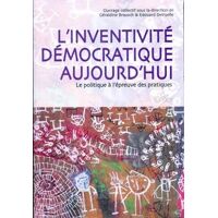 Inventivité démocratique aujourd'hui. Le politique à l'épreuve des pratiques - Géraldine Brausch - Livre <br /><b>22.87 EUR</b> Livrenpoche.com