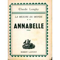 La mesure du monde Tome II : Annabelle - Claude Longhy - Livre <br /><b>43.26 EUR</b> Livrenpoche.com