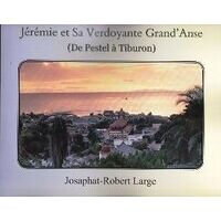 Jérémie et sa verdoyante grand'anse - Josaphat-Robert Large - Livre <br /><b>54.89 EUR</b> Livrenpoche.com