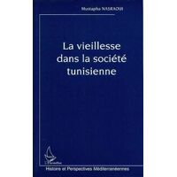 La vieillesse dans la société tunisienne - Mustapha Nasraoui - Livre <br /><b>16.50 EUR</b> Livrenpoche.com