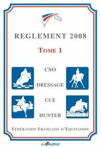 Reglement FFE 2008 Tome I : CSO,dressage, CCE, hunter - Fédération Française D'Équitation - Livre