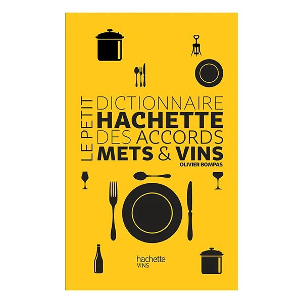 Hachette pratique Livre Le petit dictionnaire Mets et vins Hachette pratique