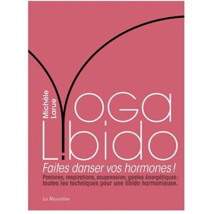 Découvrez le livre Yoga Libido - Faites danser vos hormones !deLa Musardine (https://www.sexyavenue.com/fr/marques/la-musardine_17), un manuel qui renferme de nombreuses techniques pour harmoniser vos hormones... Apprenez tout ce qu'il faut savoir sur le  image