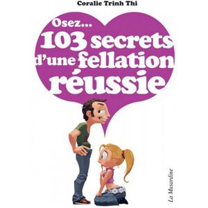 Découvrez le livre Osez... 103 Secrets d'une Fellation RéussiedeLa Musardine (https://www.sexyavenue.com/fr/marques/la-musardine_17) (https://www.sexyavenue.com/fr/marques/la-musardine_17),et faites plaisir à  votre Jules en apprenant tous les secrets sur la fellation. Lisez ce livre de conseils qui relate tous les secrets d'une fellation réussie, commencez par le baiser, ce sera un excellent entraînement. Sachez que mener votre partenaire jusqu'à  l'orgasme n'est pas obligatoire, il faut que vous vous fiiez à  ses réactions et n'oubliez pas que le plaisir passe également par les yeux... Variez les positions afin de rendre fou votre partenaire. Dans ce livre, vous découvrirez de multiples techniques plus précises les unes que les autres, sous forme de conseils clairs, énoncés par CoralieTrinh Thi, l′une des auteurs des best-sellers de la collection Osez... image