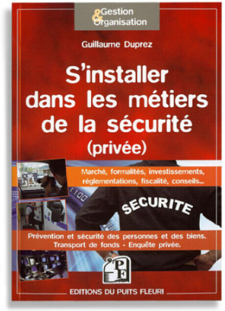 Editions du puits fleuri Livre "S'installer dans les métiers de la sécurité" Editions du puits fleuri Livre "S'installer dans les métiers de la sécurité"