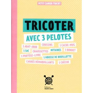 Livre tricoter avec 3 pelotes - Editions Marie Claire - Mondial Tissus - Publicité Livre tricoter avec 3 pelotes - Editions Marie Claire - Mondial Tissus - Publicité