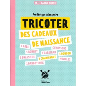 Livre tricoter des cadeaux de naissance - Editions Marie Claire - Mondial Tissus - Publicité Livre tricoter des cadeaux de naissance - Editions Marie Claire - Mondial Tissus - Publicité