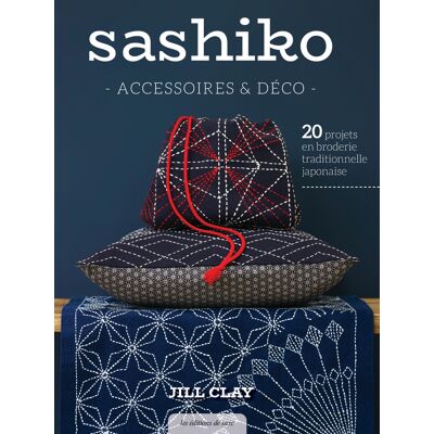 Livre Sashiko accessoires et déco 20 projets - Les éditions de saxe - Mondial Tissus - Publicité Livre Sashiko accessoires et déco 20 projets - Les éditions de saxe - Mondial Tissus - Publicité