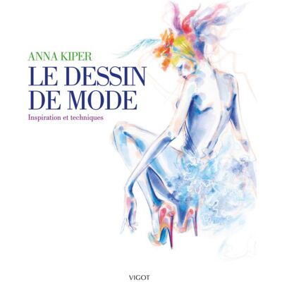 Le dessin de mode - Inspiration et techniques - Publicité Le dessin de mode - Inspiration et techniques - Publicité
