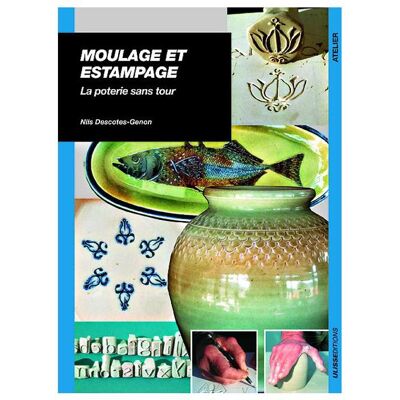 Moulage et estampage, la poterie sans tour, 80pages, la poterie sans tour - Publicité Moulage et estampage, la poterie sans tour, 80pages, la poterie sans tour - Publicité