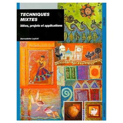 Techniques mixtes - Idées, projets et applications - Publicité Techniques mixtes - Idées, projets et applications - Publicité
