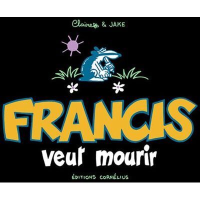 Cornélius Francis Tome 2 - Francis Veut Mourir - Publicité Cornélius Francis Tome 2 - Francis Veut Mourir - Publicité