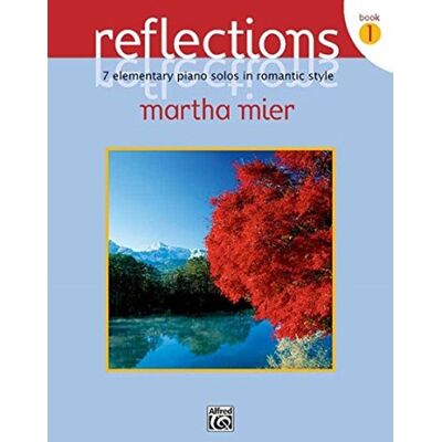 Martha Mier Reflections, Book 1: 7 Elementary Piano Solos In Romantic Style - Publicité Martha Mier Reflections, Book 1: 7 Elementary Piano Solos In Romantic Style - Publicité