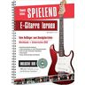 Thomas Leisen Spielend E-Gitarre Lernen: Vom Anfänger Zum Bandgitarristen (Mit Dvd)