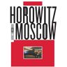 Vladimir Horowitz - Horowitz In Moscow