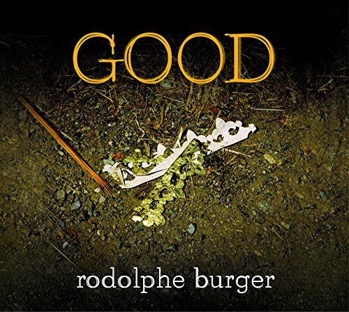 Rodolphe Burger Good