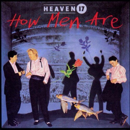 Heaven 17 How Men Are