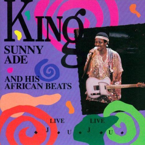 King Sunny Ade Live Live Juju