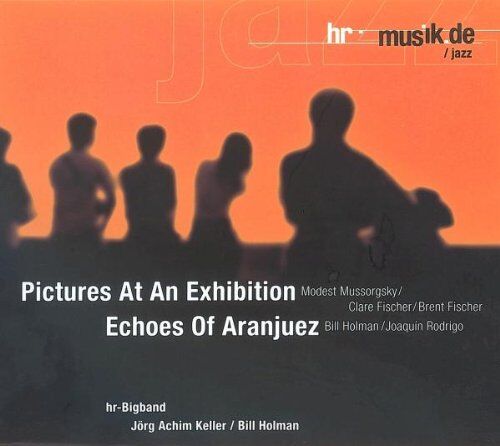 Hr-Bigband Pictures At An Exhibition / Echoes Of Aranjuez