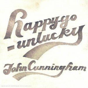 John Cunningham Happy Go Unlucky