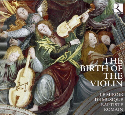 Baptiste Romain The Birth Of The Violin - Die Geburtsstunde Der Violine - Werke Von Obrecht/ Willaert/ Tromboncino/+