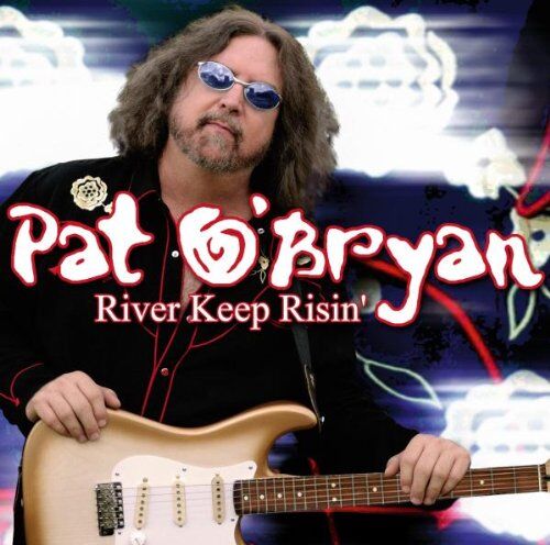 Pat O'Bryan River Keep Risin