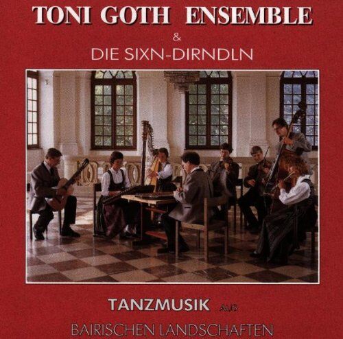 Goth, Toni Ensemble Tanzmusik Aus Bairischen Lands