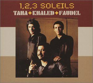 Taha/Khaled/Faudel 1 2 3 Soleils