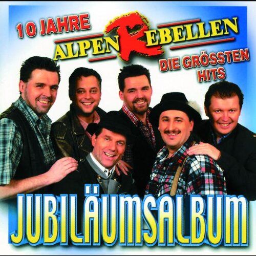 Alpenrebellen Jubiläumsalbum Die Grössten Hits