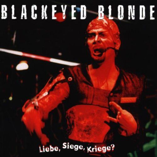 Blackeyed Blonde Liebe,Siege,Kriege?