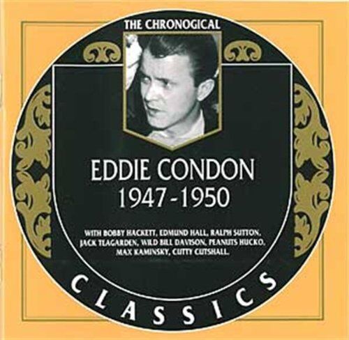 Eddie Condon Classics 1947 - 1950