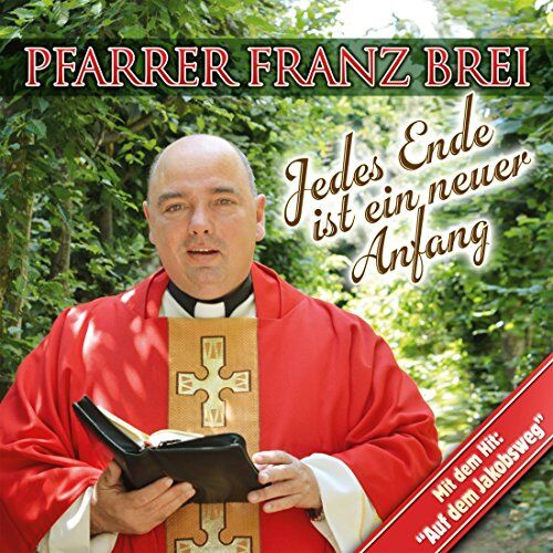 Brei, Pfarrer Franz Jedes Ende Ist Ein Neuer Anfang