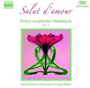 Georg Huber Perlen Europäischer Salonmusik Vol. 3 - Salut D'Amour