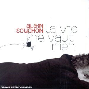 Alain Souchon La Vie Ne Vaut Rien