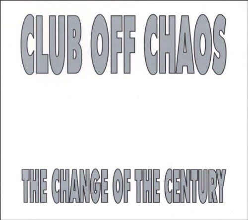 Club Off Chaos The Change Of The Century