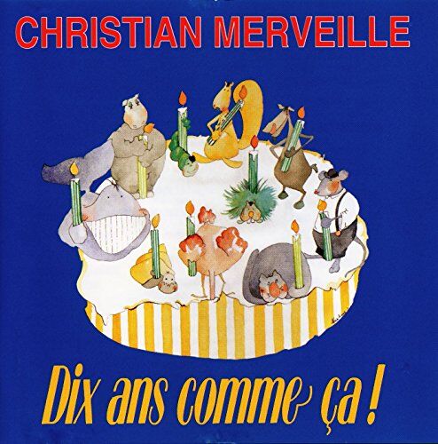 Christian Merveille Dix Ans Comme Ca!