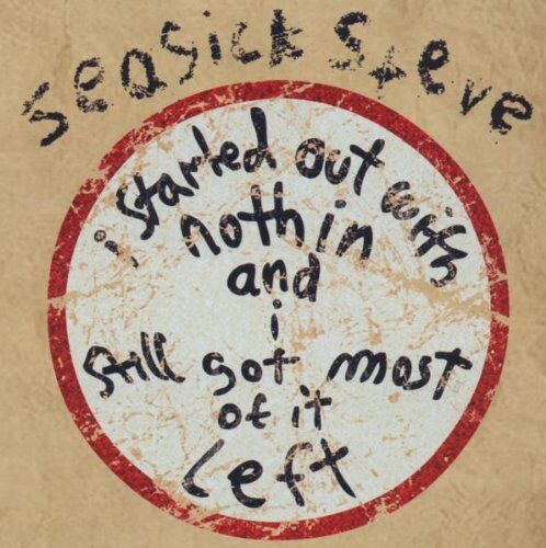 Seasick Steve I Started Out With Nothin And Still Got Most Of It Left