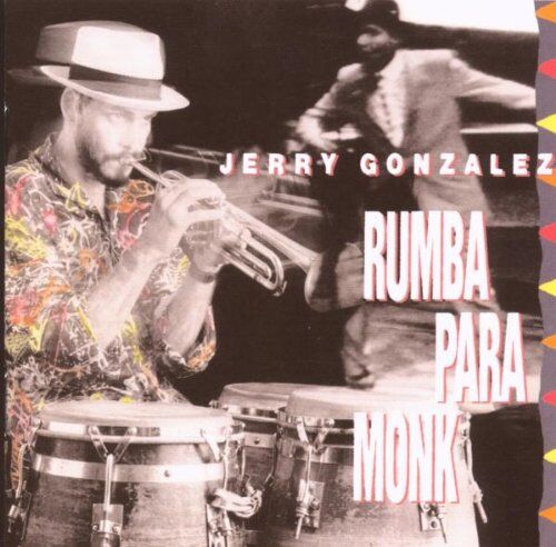 Jerry Gonzalez Rumba Para Monk