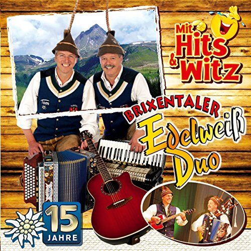 Brixentaler Edelweiss Duo 15 Jahre; Mit Hits & Witze & Trinksprüche; Volksmusik Aus Tirol