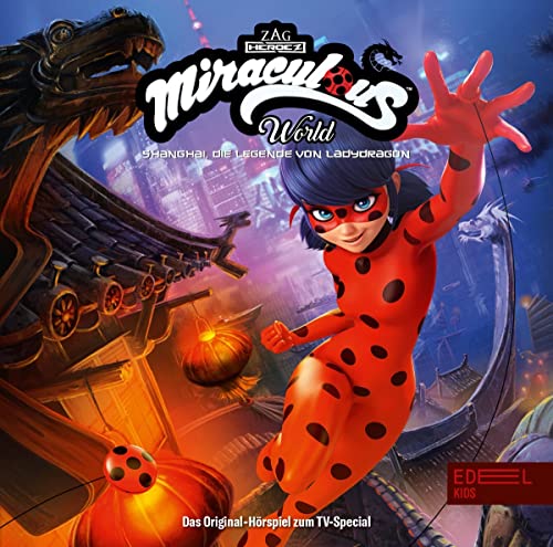 Miraculous World: Shanghai - Die Legendy Von Ladydragon - Das Original-Hörspiel Zum Tv-Special