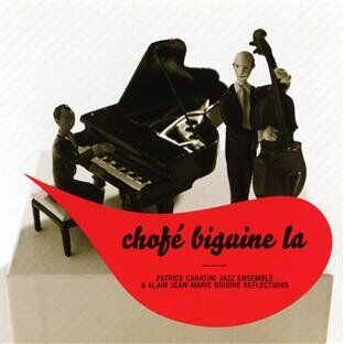 Patrice Caratini Jazz Ensemble Chofe Biguine La