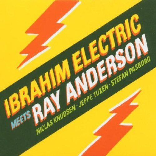 Ibrahim Electric Meets Ray Anderson