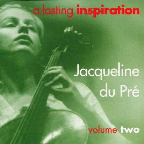 Jacqueline Du Pre A Lasting Inspiration Vol. 2