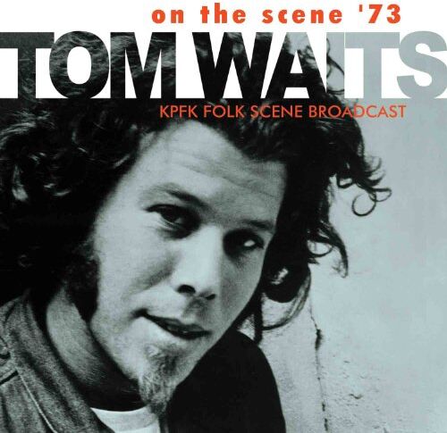 Tom Waits On The Scene '73