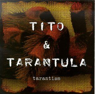 Tito & Tarantula Tarantism